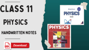 Class 11 PHYSICS  Handwritten Notes Free PDF Download in english 2022-2023